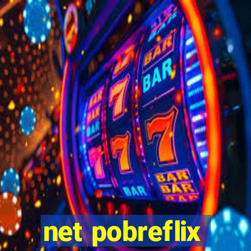 net pobreflix